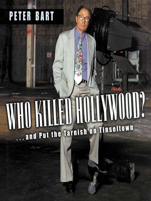 Title details for Who Killed Hollywood? by Peter Bart - Wait list